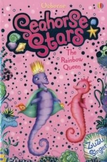 SEAHORSE STARS: THE RAINBOW QUEEN (6) | 9781409520313 | ZUZU SINGER
