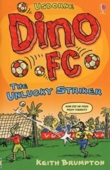 DINO FC: THE UNLUCKY STRIKER (6) | 9781409538219 | KEITH BRUMPTON
