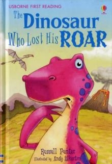 THE DINOSAUR WHO LOST HIS ROAR | 9780746077146 | FIRST READING LEVEL THREE