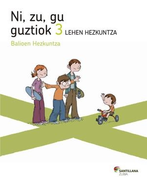 NI ZU GU GUZTIOK BALIOEN HEZKUNTZA 3 LEHEN HEZKUNT | 9788498944051 | VARIOS AUTORES