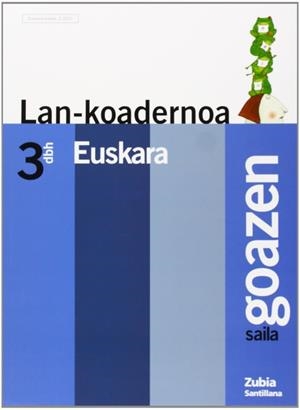 LAN-KOADERNOA 3 DBH SAILA GOAZEN ZUREKIN BATERA AU | 9788481473254 | VARIOS AUTORES
