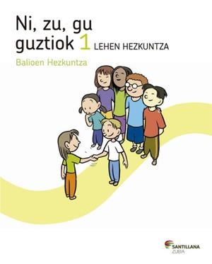NI ZU GU GUZTIOK BALIOEN HEZKUNTZA 1 LEHEN HEZKUNT | 9788498941524 | VARIOS AUTORES