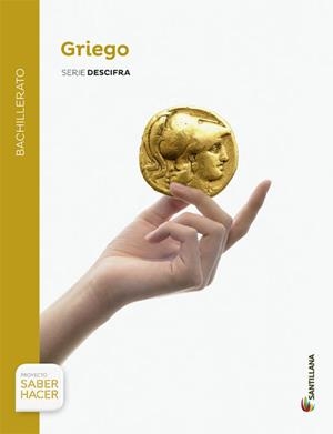 GRIEGO GERIE DESCIFRA BACHILLERATO SABER HACER SAN | 9788429477313 | Garcia Gual, Carlos;Lucas de Dios, Jose Maria;Morales Otal, Concepcion
