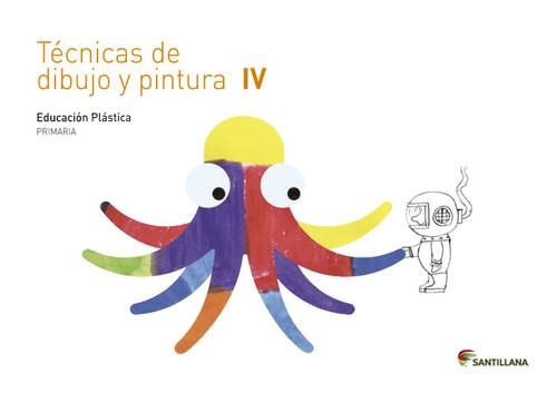 CUADERNO TECNICAS DE DIBUJO Y PINTURA IV 4 PRIMARI | 9788468017747 | VARIOS AUTORES