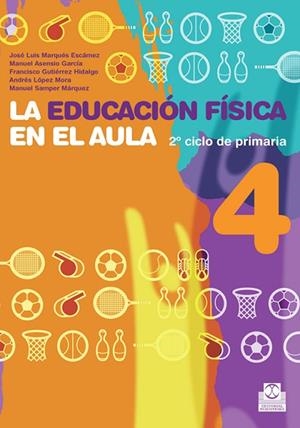 LA EDUCACION FISICA EN EL AULA 4 | 9788480190374 | Gutiérrez Hidalgo, Francisco;Samper Márquez, Manuel;López Mora, Andrés;Marqués Escámez, José Luis;As