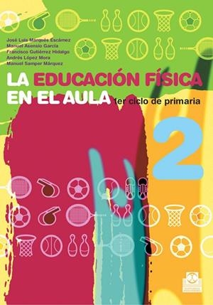 LA EDUCACION FISICA EN EL AULA 2 | 9788480190350 | Gutiérrez Hidalgo, Francisco;Samper Márquez, Manuel;López Mora, Andrés;Marqués Escámez, José Luis;As