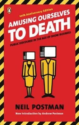 AMUSING OURSELVES TO DEATH | 9780143036531 | NEIL POSTMAN