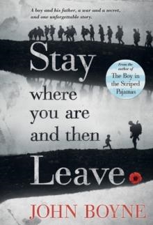 STAY WHERE YOU ARE AND THEN LEAVE | 9781250062864 | JOHN BOYNE