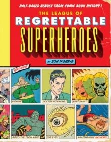 LEAGUE OF REGRETTABLE SUPERHEROES: HALF-BACKED HER | 9781594747632 | JON MORRIS