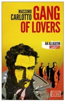 THE GANG OF LOVERS | 9781609452681 | MASSIMO CARLOTTO