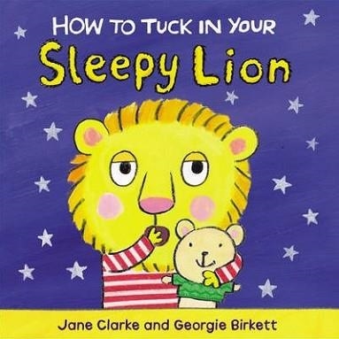 HOW TO FEED YOUR SLEEPY LION | 9781782953968 | JANE CLARKE