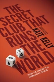 THE SECRET CLUB THAT RUNS THE WORLD | 9780670922673 | KATE KELLY