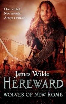HEREWARD: WOLVES OF NEW ROME | 9780857501844 | JAMES WILDE