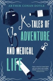 TALES OF ADVENTURE AND MEDICAL LIFE | 9781847494207 | ARTHUR CONAN DOYLE