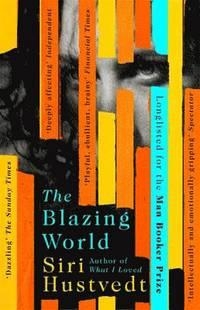 THE BLAZING WORLD | 9781444779660 | SIRI HUSTVEDT