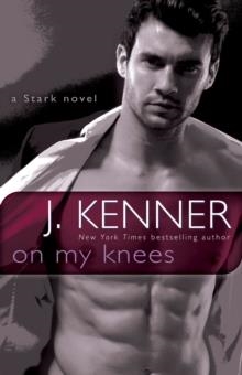 ON MY KNEES | 9780553395211 | J KENNER