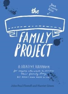 THE FAMILY PROJECT | 9781783350704 | HARRIET GREEN AND JOHN-PAUL FLINTOFF