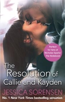 THE RESOLUTION OF CALLIE AND KAYDEN | 9780751558845 | JESSICA SORENSEN