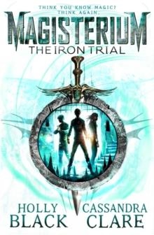 MAGISTERIUM: THE IRON TRIAL | 9780552567732 | CLARE AND BLACK