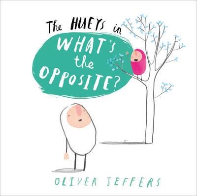 THE HUEYS IN... WHAT'S THE OPPOSITE? HB | 9780007420711 | OLIVER JEFFERS