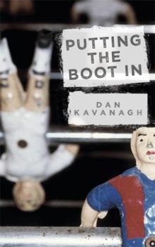 PUTTING THE BOOT IN | 9781409150244 | DAN KAVANAGH