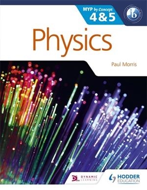 PHYSICS FOR THE IB MYP 4 & 5 | 9781471839337 | PAUL MORRIS