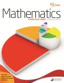 IB SKILLS: MATHEMATICS - A PRACTICAL GUIDE | 9780992703509 | IB PUBLISHING