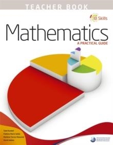 IB SKILLS: MATHEMATICS - A PRACTICAL GUIDE TEACHER'S BOOK | 9780992703516 | IB PUBLISHING