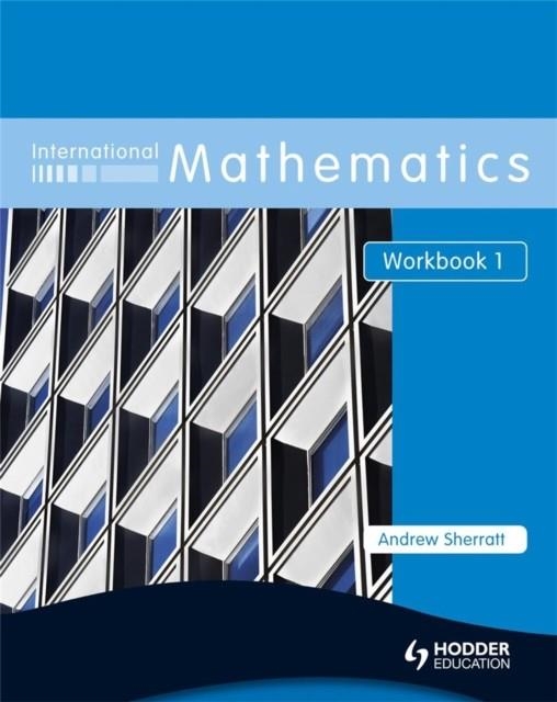 INTERNATIONAL MATHEMATICS 1 WB | 9780340967485 | ANDREW SHERRATT