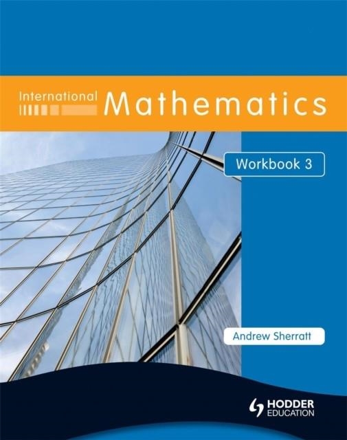 INTERNATIONAL MATHEMATICS 3 WB | 9780340967508 | ANDREW SHERRATT