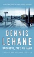 DARKNESS TAKE MY HAND | 9780553818215 | DENNIS LEHANE