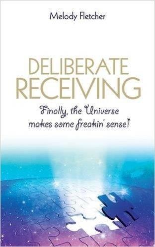 DELIBERATE RECEIVING: FINALLY, THE UNIVERSE | 9781781804940 | MELODY FLETCHER