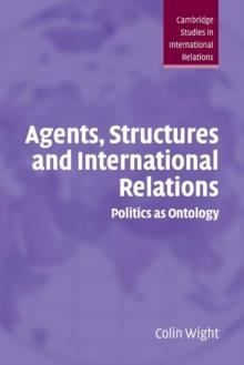 AGENTS STRUCTURES INTERNATIONAL RELATIONS | 9780521674164 | COLIN WIGHT