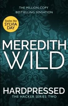 HARDPRESSED: THE HACKER SERIES BOOK 2 | 9780552172509 | MEREDITH WILD