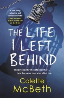 THE LIFE I LEFT BEHIND | 9781472205995 | COLETTE MCBETH