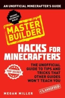 HACKS FOR MINECRAFTERS: MASTER BUILDER | 9781408869628