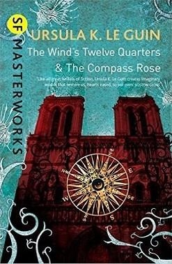 THE WIND'S TWELVE QUARTERS AND THE COMPASS ROSE | 9781473205765 | URSULA K. LE GUIN