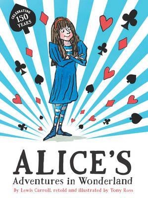 ALICE'S ADVENTURES IN WONDERLAND | 9781783442669 | LEWIS CARROLL AND TONY ROSS