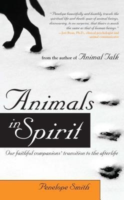 ANIMALS IN SPIRIT | 9781582701776 | PENELOPE SMITH