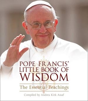 POPE FRANCIS LITTLE BOOK OF WISDOM | 9780007947447 | ANDREA KIRK ASSAF