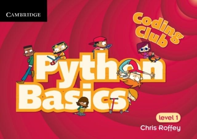 CODING CLUB PYTHON: BASICS LEVEL 1 | 9781107658554