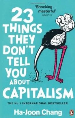 23 THINGS THEY DON'T TELL YOU ABOUT CAPITALISM | 9780141047973 | HA-JOON CHANG