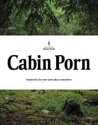 CABIN PORN: INSPIRATION FOR YOUR QUIET PLACE SOMEW | 9780316378215 | ZACH KLEIN