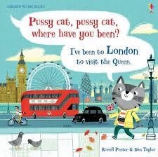 PUSSY CAT, PUSSY CAT, WHERE HAVE YOU BEEN? I'VE BEEN TO LONDON TO VISIT THE QUEEN | 9781409596226 | RUSSELL PUNTER