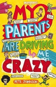 MY PARENTS ARE DRIVING ME CRAZY | 9781782701606 | PETE JOHNSON