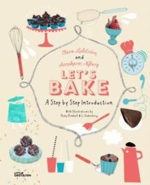 LET'S BAKE: A STEP BY STEP INTRODUCTION | 9783899557510 | CLARA LIDSTROM