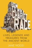 HOW TO WIN A ROMAN CHARIOT RACE | 9781848319462 | JANE HOOD