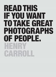 READ THIS IF YOU WANT TO TAKE GREAT PHOTOGRAPHS OF PEOPLE | 9781780676241 | HENRY CARROLL