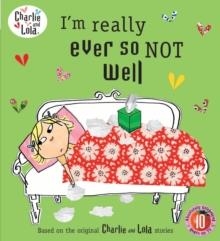 CHARLIE AND LOLA: I'M REALLY EVER SO NOT WELL | 9780141500812 | LAUREN CHILD