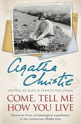 COME, TELL ME HOW YOU LIVE: AN ARCHAEOLOGICAL MEMO | 9780007487240 | AGATHA CHRISTIE